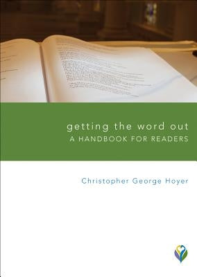 Getting the Word Out: A Handbook for Readers by Hoyer, Christopher George