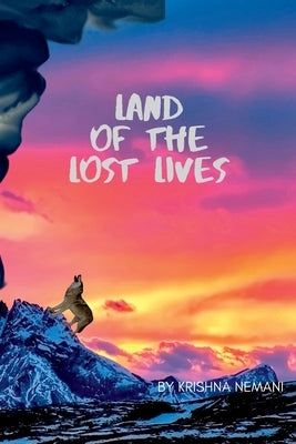 Land of the Lost Lives by Nemani, Krishna