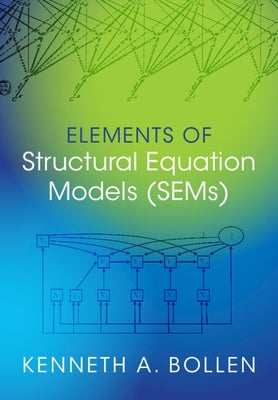 Elements of Structural Equation Models (SEMs) by Bollen, Kenneth A.