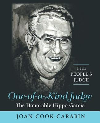 One-Of-A-Kind Judge: The Honorable Hippo Garcia by Carabin, Joan Cook