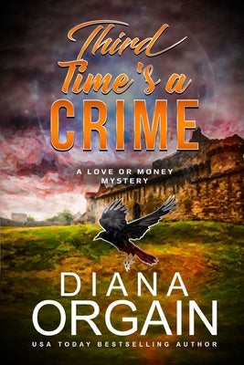 Third Time's A Crime: (A fun suspense mystery with twists you won't see coming!) by Orgain, Diana
