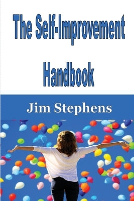 The Self-Improvement Handbook by Stephens, Jim