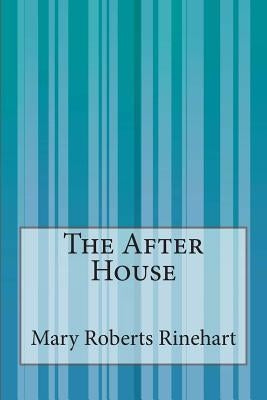 The After House by Rinehart, Mary Roberts