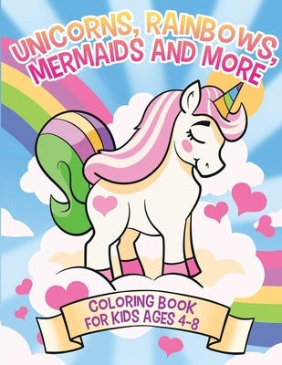 Unicorns, Rainbows, Mermaids and More: Coloring Book for Kids Ages 4-8 by McGuinness, Janelle