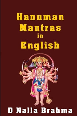 Hanuman Mantras in English: Hanuman Chalisa, Beeja Mantras, and More.. by Brahma, Nalla