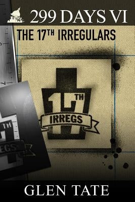 299 Days: The 17th Irregulars by Tate, Glen