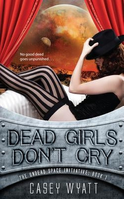 Dead Girls Don't Cry by Wyatt, Casey