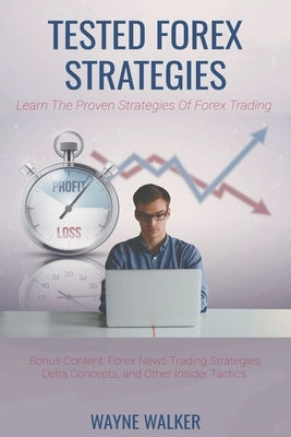 Tested Forex Strategies by Walker, Wayne