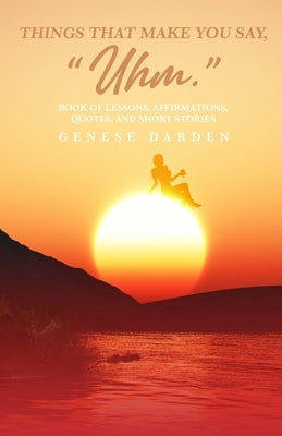 Things That Make You Say Uhm by Darden, Genese