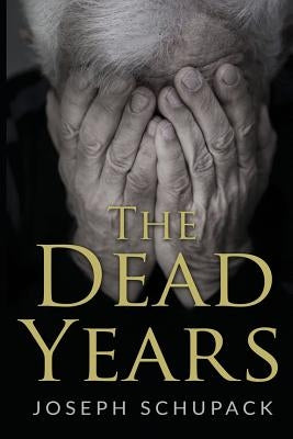 The Dead Years: Holocaust Memoirs by Schupack, Joseph