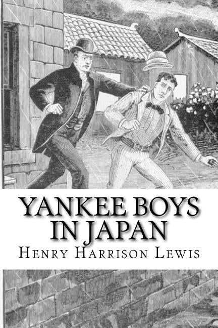 Yankee Boys in Japan: or The Young Merchants of Yokohama by Lewis, Henry Harrison