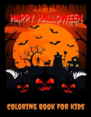 Happy Halloween Coloring Book for Kids: Halloween Books for Toddlers: A Fun Halloween Coloring Gift Book for Boys and Girls, Halloween Coloring Book f by Toodma