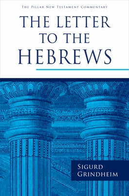 The Letter to the Hebrews by Grindheim, Sigurd