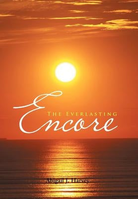 The Everlasting Encore by Harvey, Abigail J.
