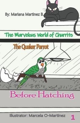 The Marvelous World of Churrito: The Quaker Parrot by Ortiz-Martinez, Marcela
