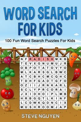 Word Search For Kids: 100 fun word search puzzles for kids by Nguyen, Steve