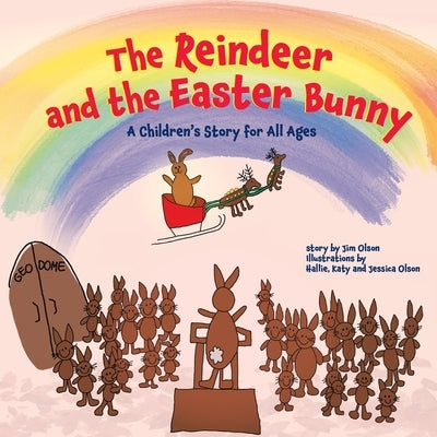 The Reindeer and the Easter Bunny: A Children's Story for All Ages by Olson, Jim