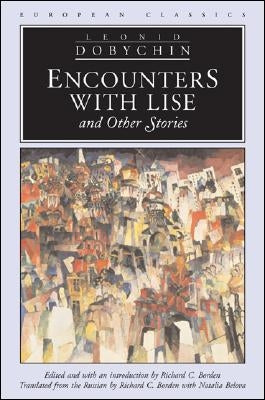 Encounters with Lise and Other Stories by Dobychin, Leonid