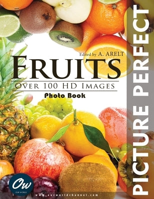 Fruits: Picture Perfect Photo Book by Arelt, A.
