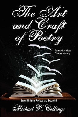 The Art and Craft of Poetry: Twenty Exercises Toward Mastery [Second Edition] by Collings, Michael R.