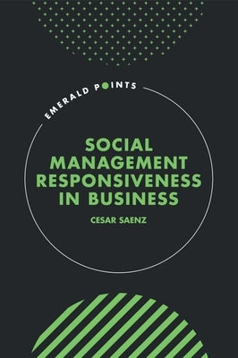 Social Management Responsiveness in Business by Saenz, Cesar