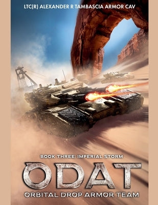 Odat: Orbital Drop Armor Team Book 3 Imperial Storm by Cav, Ltc(r) Alexander R. Tambascia Armo