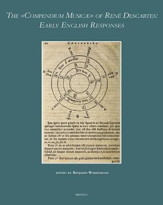 The Compendium Musicae of Rene Descartes: Early English Responses by Wardhaugh, Benjamin