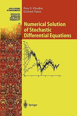 Numerical Solution of Stochastic Differential Equations by Kloeden, Peter E.
