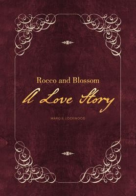 Rocco and Blossom a Love Story by Lockwood, Margie