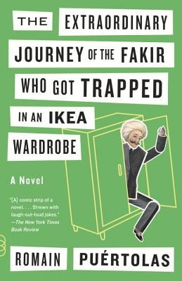 The Extraordinary Journey of the Fakir Who Got Trapped in an Ikea Wardrobe by Puertolas, Romain