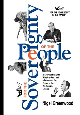For the Sovereignty of the People: A Conversation with Nicolo's Ghost and a Defence of the Crown in the Westminster System by Greenwood, Nigel