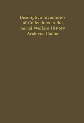 Descriptive Inventories of Collections in the Social Welfare History Archives Center by University of Minnesota