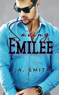 Saving Emilee by Smith, J. a.