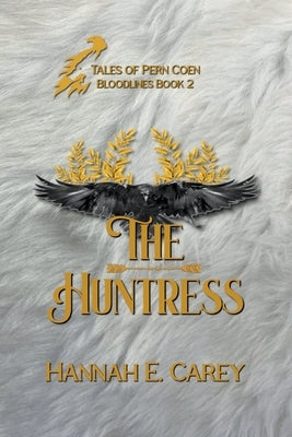 The Huntress: Tales of Pern Coen by Carey, Hannah E.