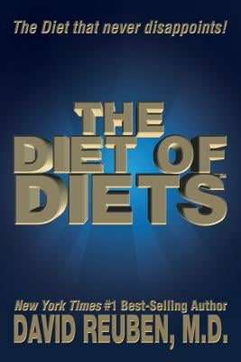 The Diet of Diets: The Diet that never disappoints! by Reuben M. D., David