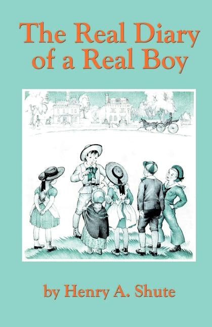 The Real Diary of a Real Boy by Shute, Henry A.