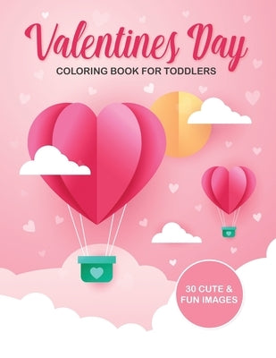 Valentine's Day Coloring Book For Toddlers: 30 Cute and Fun Images, Ages 2-4, 8.5 x 11 Inches (21.59 x 27.94 cm) by Publishing, Mango Tree