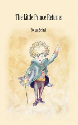 The Little Prince Returns by Selbst, Yoram