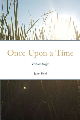 Once Upon a Time: Feel the Magic by Reid, Janet