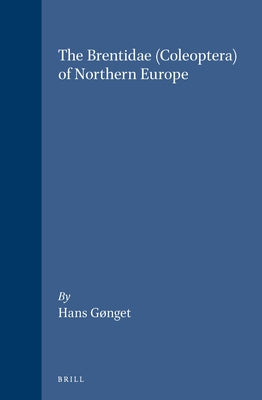 The Brentidae (Coleoptera) of Northern Europe by Gonget, Hans