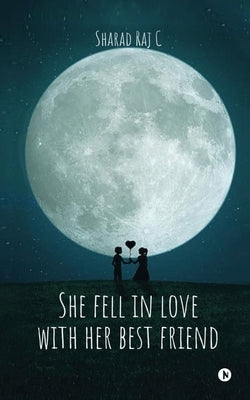 She fell in love with her best friend by Sharad Raj C