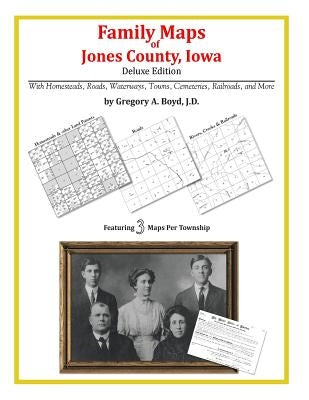 Family Maps of Jones County, Iowa by Boyd J. D., Gregory a.