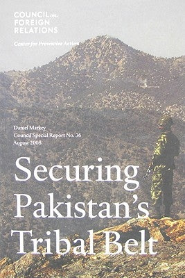 Securing Pakistan's Tribal Belt by Markey, Daniel