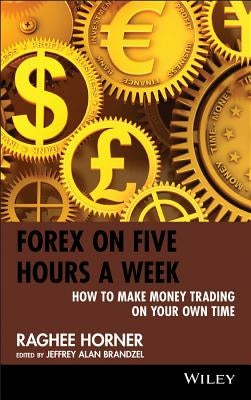 Forex on 5 Hours by Horner, Raghee