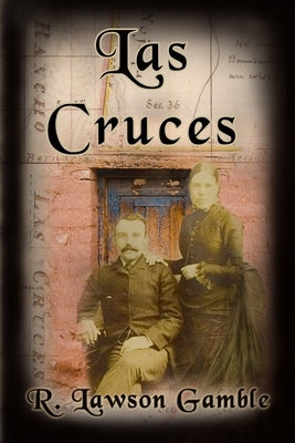 Las Cruces by Gamble, R. Lawson