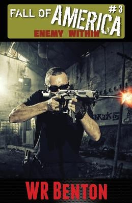 The Fall of America: Book 3 Enemy Within by Benton, W. R.