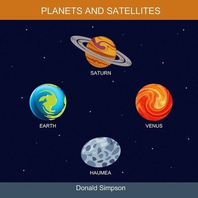 Planets And Satellites: Educational Book For Kids (Book For Kids 3-12 Years) by Simpson, Donald