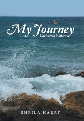 My Journey: Uncharted Waters by Harry, Sheila