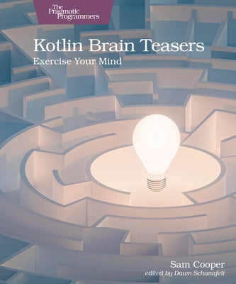 Kotlin Brain Teasers: Exercise Your Mind by Cooper, Sam