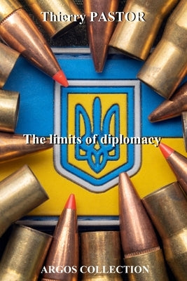 The limits of diplomacy: The clash of East-West dialogue by Pastor, Thierry